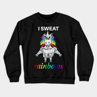 I Sweat Rainbows - Gym, Fitness Crewneck Sweatshirt